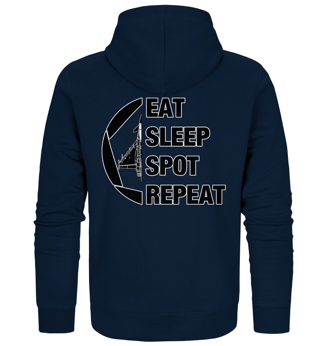 EAT SLEEPT SPOT REPEAT - Eurofighter - Organic Zipper