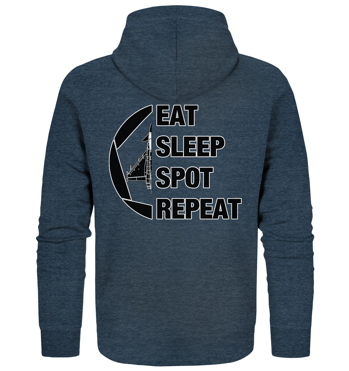 EAT SLEEPT SPOT REPEAT - Eurofighter - Organic Zipper