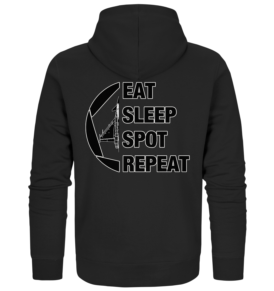 EAT SLEEPT SPOT REPEAT - Eurofighter - Organic Zipper